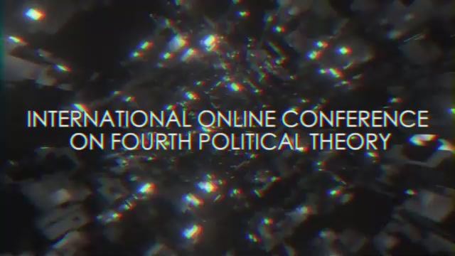 First online Conference First online Conference on Fourth Political Theory. 1 august 2020.