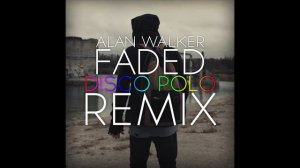 Alan Walker - Faded (Disco Polo Remix)