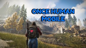 ИЗУЧАЕМ ONCE HUMAN MOBILE НОВЫЙ ВЫЖИВАЧ #ONCEHUNAN #SHORTS