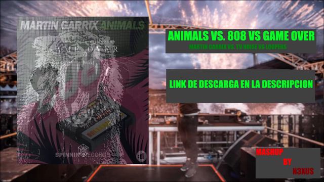 Animals vs. 808 vs. Game Over (N3XUS Extended Mashup) смотреть онлайн