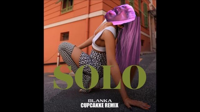 Blanka - Solo (CupcakKe Remix) смотреть онлайн