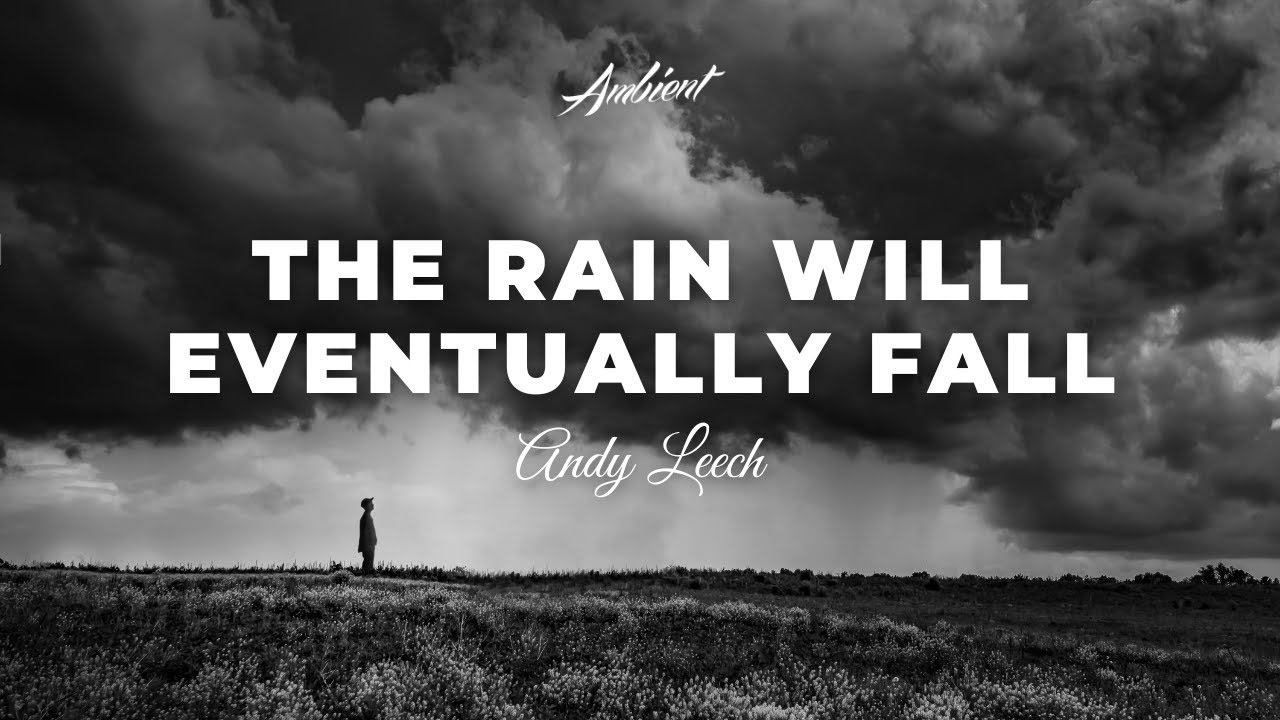 Andy Leech - The Rain Will Eventually Fall смотреть онлайн