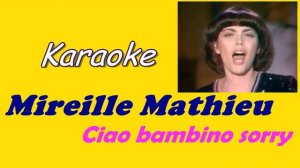 Ciao bambino sorry     (Karaoke )     Mireille Mathieu