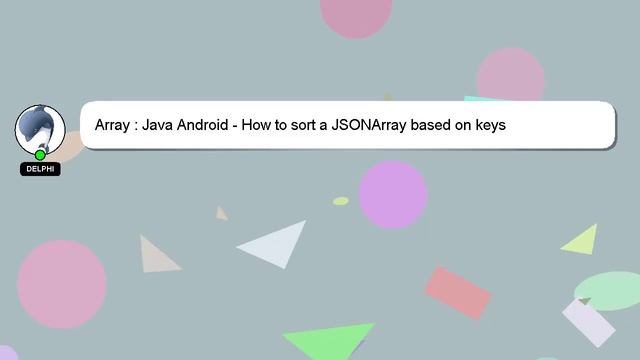 Array : Java Android - How to sort a JSONArray based on keys