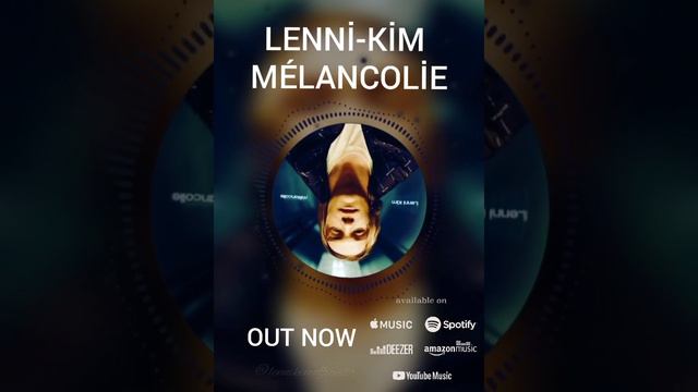 LENNİ-KİM MÉLANCOLİE OUT NOW !