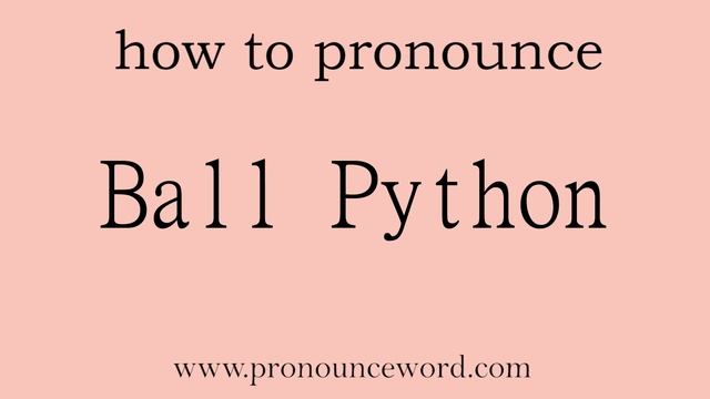 Ball Python: How to pronounce Ball Python in english (correct!).Start with B. Learn from me. смотреть онлайн