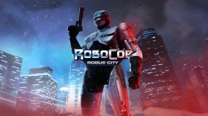 РОБОВЛАД - RoboCop: Rogue City #1