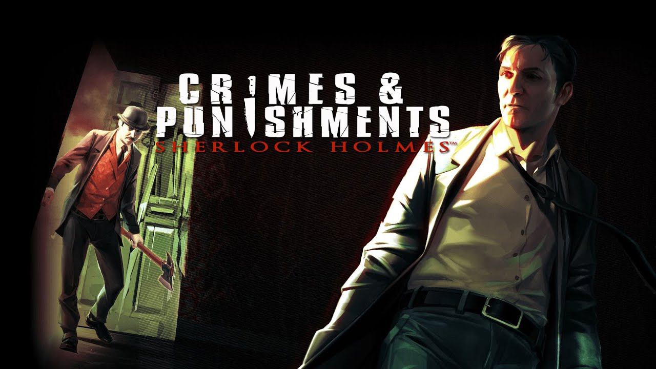 SHERLOCK HOLMES: CRIMES & PUNISHMENTS (part 2)