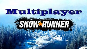 SnowRunner. Мультиплеер