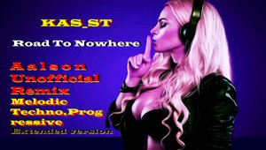 KAS_ST - Road To Nowhere (Aalson Unofficial Remix,Melodic Techno,Extended version)Мелодик Техно .mp4