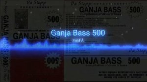 Ganja Bass 500 (side A)