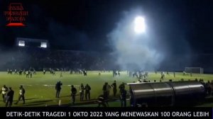 DETIK DETIK KERUSUHAN SEPAK BOLA AREMA VS PERSEBAYA 1 OKTO 2022 YANG MENEWASKAN 100 ORANG LEBIH