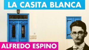 LA CASITA BLANCA ALFREDO ESPINO?️ | La Casita Blanca Poema de Alfredo Espino? | Valentina Zoe Poes