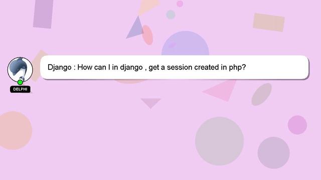 Django : How can I in django , get a session created in php? смотреть онлайн