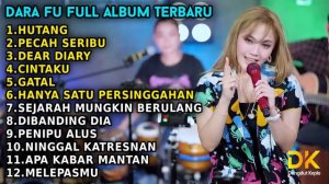 DARA FU TERBARU FULL ALBUM 2022 || HUTANG - PECAH SERIBU - DEAR DIARY