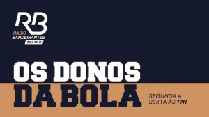 Os Donos da Bola Rádio com Silvio Benfica (11/03/2024)