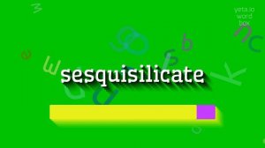 SESQUISILICATE - HOW TO PRONOUNCE SESQUISILICATE? #sesquisilicate