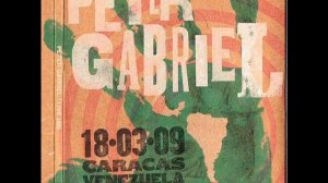 Peter Gabriel - Live 2009: 18.03.09. Caracas, Venezuela (Full Album)