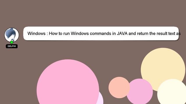 Windows : How To Run Windows Commands In JAVA And Return The Result Text As A String