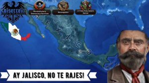 Hearts of Iron IV: Kaiserreich music Mexico: Ay Jalisco, no te rajes!