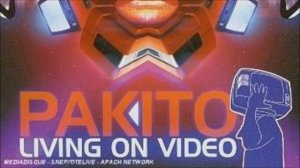 Pakito - Living On Video (Radio Contact Edit) (2005)