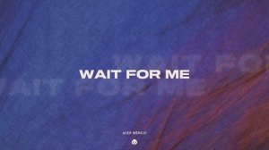 Alex Menco - Wait For Me