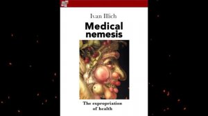 Plot summary, “Medical Nemesis” by Ivan Illich in 5 Minutes - Book Review