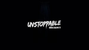 Unstoppable: Breakout