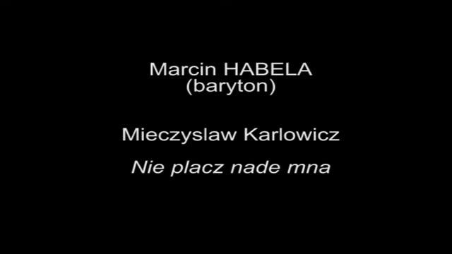 Marcin HABELA, baryton, Mieczyslaw Karlowicz смотреть онлайн