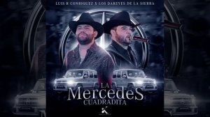 Luis R Conriquez Ft Los Dareyes De La Sierra - La Mercedes Cuadradita [AUDIO]