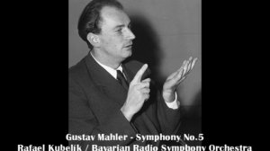 Rafael Kubelik  Mahler - Symphony No.5 (1981) Bavarian RSO