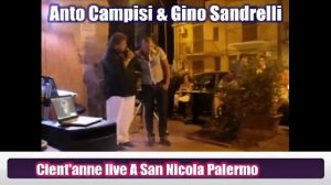 Anto Campisi & Gino sandrelli Live a san nicola palermo Cient'anne