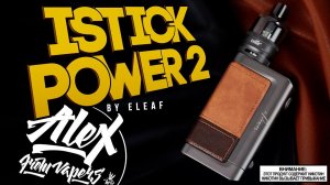 ОН ВЕРНУЛСЯ l iStick Power 2 / 2С by Eleaf l Alex VapersMD review