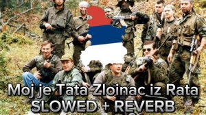Moj je tata zloinac iz rata slowed + reverb