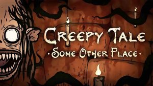 Creepy Tale: Some Other Place ➤ Прохождение #1➤ Новая жуть.