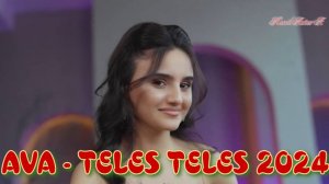 Ava - Teles Teles 2024 Yeni Klip