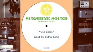 Sunshine Sound 'Git Down' (Edit by Kitty Kutz)