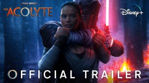Звездные воины The Acolyte | Official Trailer | Disney+