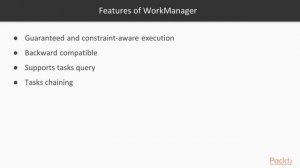 Android Jetpack Architecture Components:  Why WorkManager? | packtpub.com