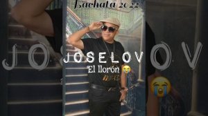 JOSELOV -EL LLORÓN  BACHATA 2022