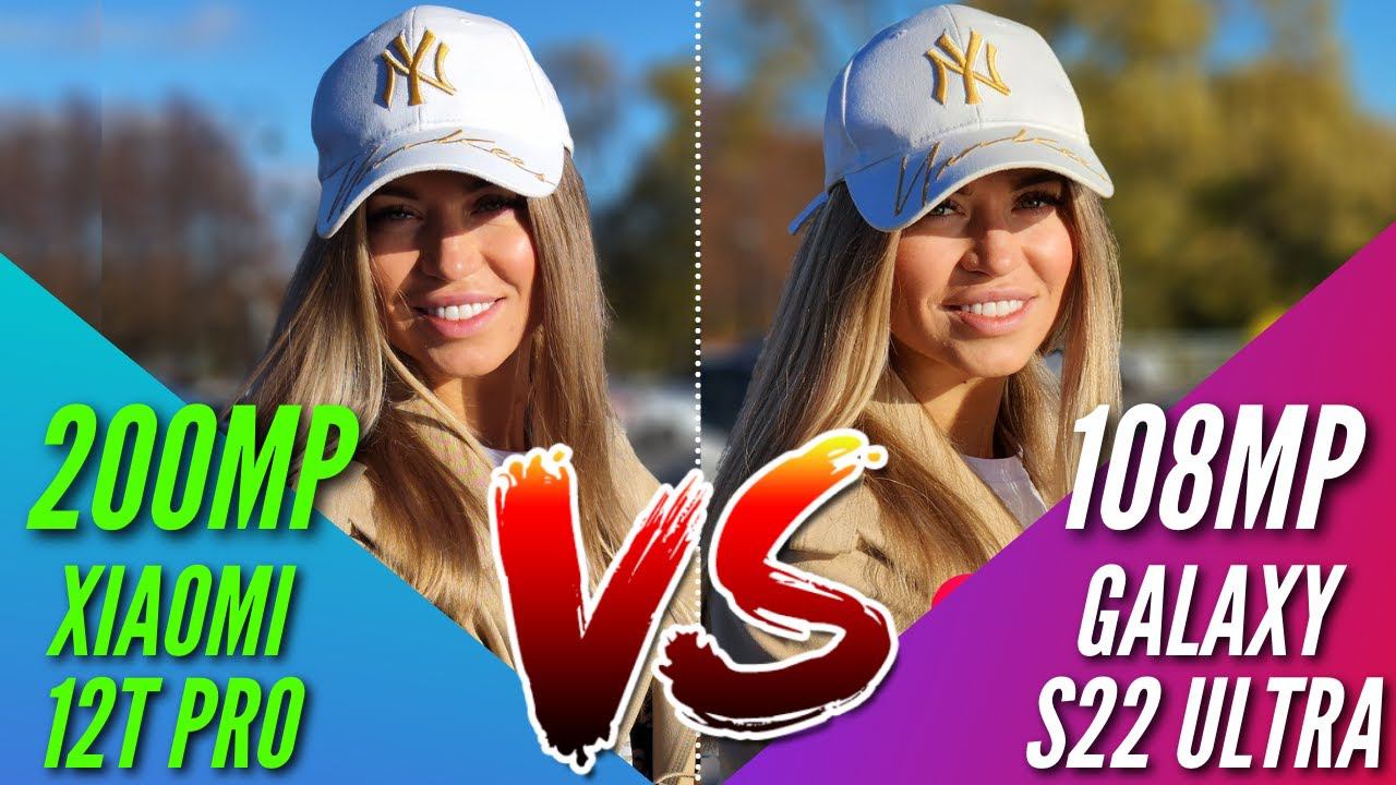 КАМЕРА - БОМБА  200Mp XIAOMI 12T PRO vs 108Mp GALAXY S22 ULTRA