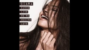 Ciara - Dance Like We're Making Love (Audio)