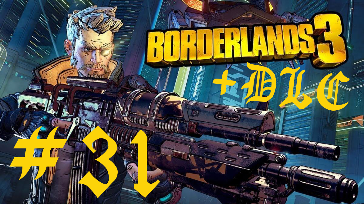 Borderlands 3 + all DLC часть 31