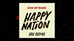 Счастливая нация | Ace Of Base Mix Исполнение на саксофоне Эмиль Файзулин