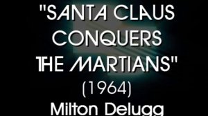 Santa Claus Conquers the Martians (1964) Milton Delugg