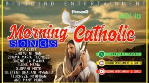 Morning Catholic Songs Mix 10-Dj Squeez Bigsound Entertainment (0702113890)