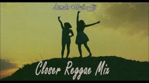 Chainsmokers ft. Halsey - Closer (Atsmahn Reggae Mix)
