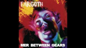 Fargoth - Mer Between Gears