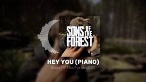 Sons Of The Forest OST - Hey You Piano Ver. (Remaster)