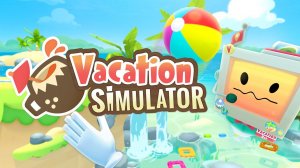 Игра Vacation Simulator | AVE VR